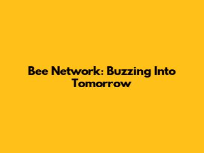 Bee Network: Buzzing Into Tomorrow
