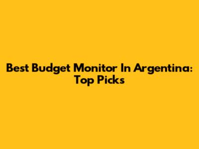Best Budget Monitor In Argentina: Top Picks