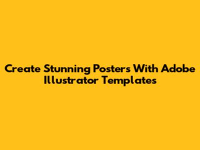 Create Stunning Posters With Adobe Illustrator Templates