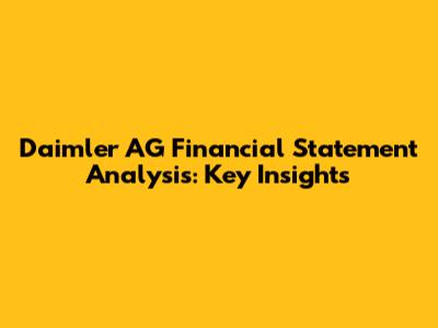 Daimler AG Financial Statement Analysis: Key Insights