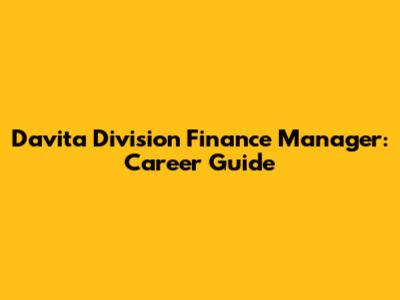 Davita Division Finance Manager: Career Guide