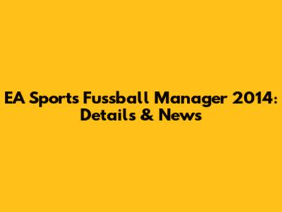 EA Sports Fussball Manager 2014: Details & News