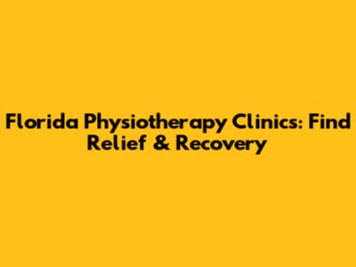 Florida Physiotherapy Clinics: Find Relief & Recovery