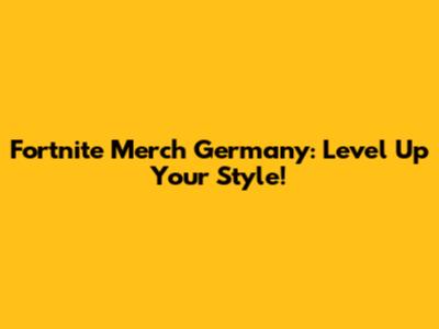 Fortnite Merch Germany: Level Up Your Style!