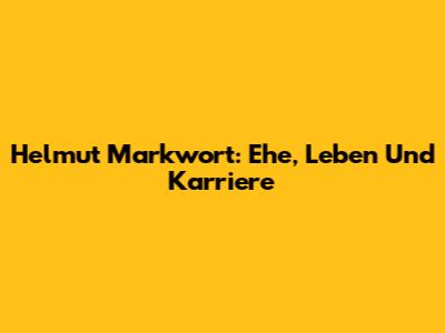 Helmut Markwort: Ehe, Leben Und Karriere