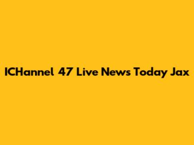 ICHannel 47 Live News Today Jax