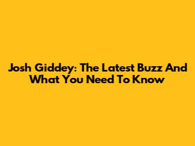 Josh Giddey: The Latest Buzz And What You Need To Know