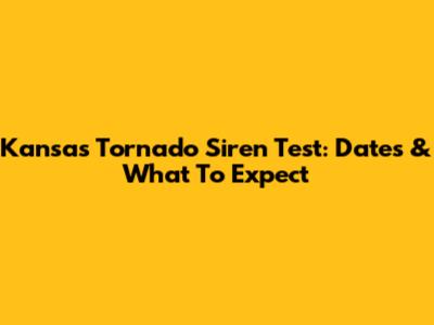 Kansas Tornado Siren Test: Dates & What To Expect