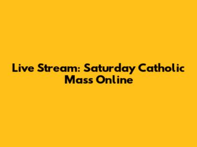 Live Stream: Saturday Catholic Mass Online