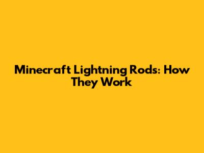 Minecraft Lightning Rods: How They Work