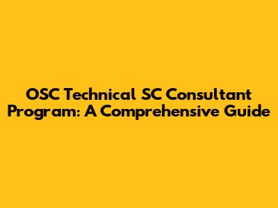 OSC Technical SC Consultant Program: A Comprehensive Guide
