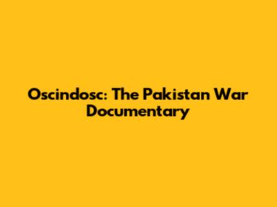 Oscindosc: The Pakistan War Documentary