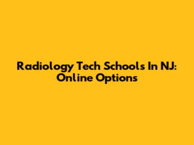 Radiology Tech Schools In NJ: Online Options