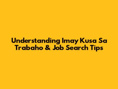 Understanding 'Imay Kusa Sa Trabaho' & Job Search Tips