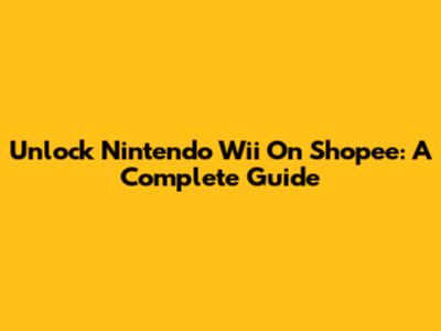 Unlock Nintendo Wii On Shopee: A Complete Guide