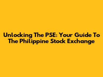 Unlocking The PSE: Your Guide To The Philippine Stock Exchange