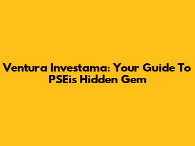 Ventura Investama: Your Guide To PSEi's Hidden Gem